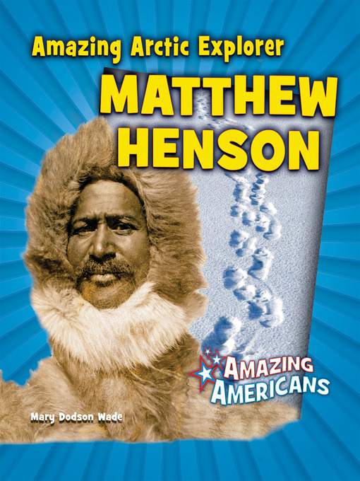 Title details for Amazing Arctic Explorer Matthew Henson by Mary Dodson Wade - Available